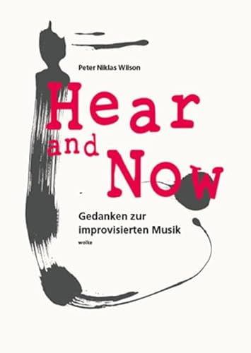 Hear and Now: Gedanken zur improvisierten Musik
